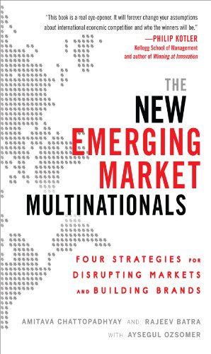 The New Emerging Market Multinationals: Four Strategies for Disrupting Markets and Building Brands (English Edition)
