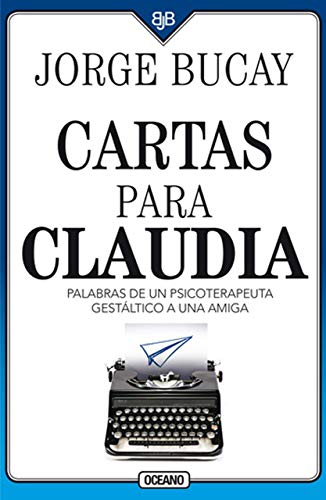 Cartas Para Claudia: Palabras de Un Psicoterapeuta Gestáltico a Una Amiga