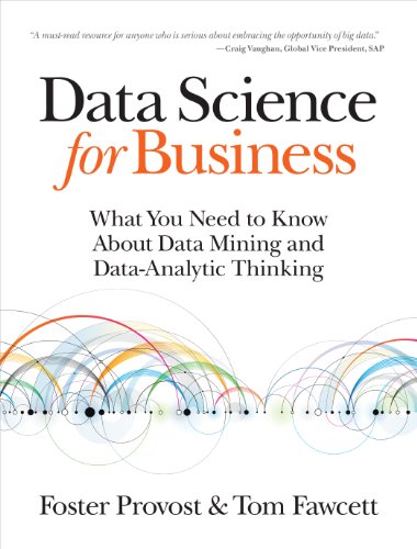 Data Science for Business: What You Need to Know about Data Mining and Data-Analytic Thinking (English Edition)