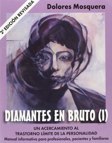 Diamantes en bruto (I)-Segunda edición revisada: Un acercamiento al trastorno límite de la personalidad (LIBROS DE PSICOLOGIA)