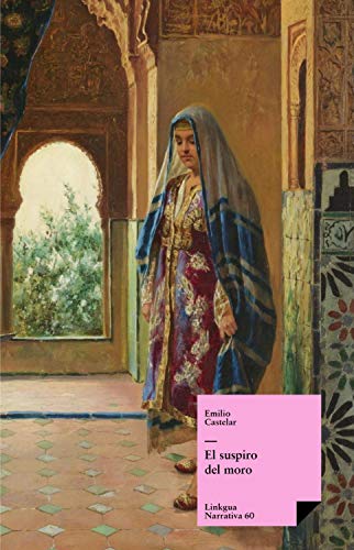 El suspiro del moro: Leyendas tradiciones, historias referentes a la conquista de Granada (Narrativa nº 60)