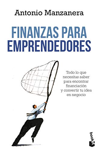 Finanzas para emprendedores: Todo lo que necesitas saber para encontrar financiación y convertir tu idea en negocio (Prácticos)