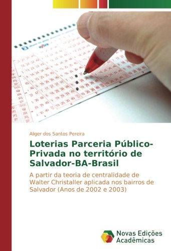 Loterias Parceria Público-Privada no território de Salvador-BA-Brasil: A partir da teoria de centralidade de Walter Christaller aplicada nos bairros de Salvador (Anos de 2002 e 2003)