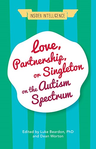 Love, Partnership, or Singleton on the Autism Spectrum (Insider Intelligence) (English Edition)