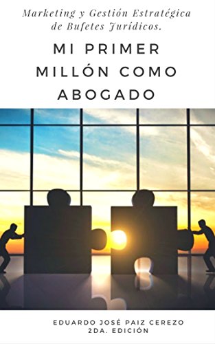 Mi Primer Millón Como Abogado: Marketing y Gestión de Despachos o bufetes de Abogados