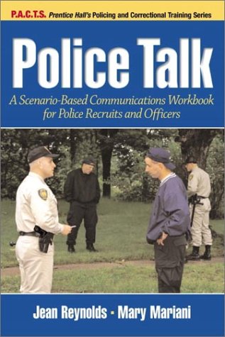Police Talk: A Scenario-Based Communications Workbook for Police Recruits and Officers (P.A.C.T. (Upper Saddle River, Nj).)
