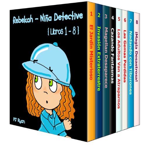 Rebekah - Niña Detective Libros 1-8: Divertida Historias de Misterio para Niños Entre 9-12 Años Rebekah - Niña Detective Libros 1-8: Divertida Historias de Misterio para Niños Entre 9-12 Años