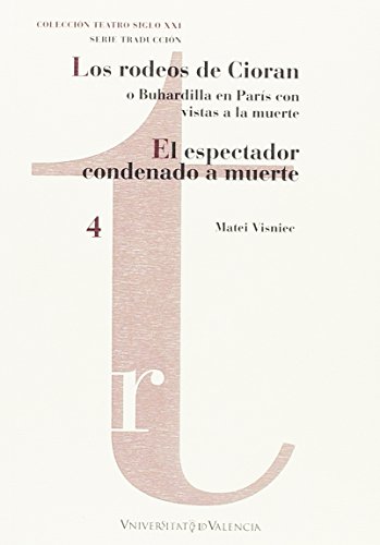 Rodeos de Cioran o Buhardilla en París con vistas a la muerte, Los /El especta: 4 (Teatro Siglo XXI. Traducción) Rodeos de Cioran o Buhardilla en París con vistas a la muerte, Los /El especta: 4 (Teatro Siglo XXI. Traducción)