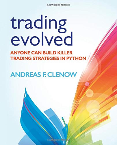 Trading Evolved: Anyone can Build Killer Trading Strategies in Python