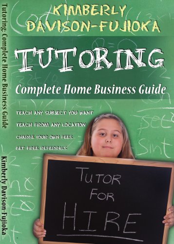 TUTORING: Complete Guide to a Successful Home Business (English Edition)