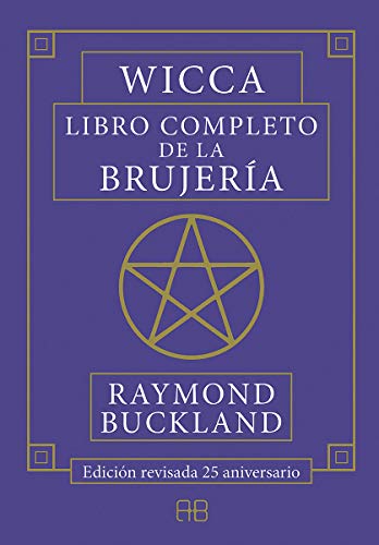Wicca, libro completo de la brujería - Edición revisada 25 aniversario