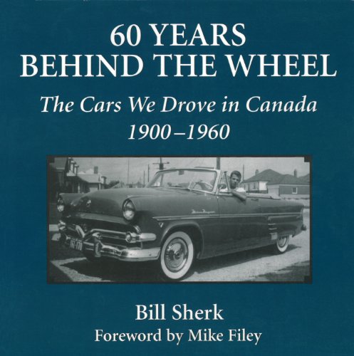 60 Years Behind the Wheel: The Cars We Drove in Canada, 1900-1960 (English Edition)