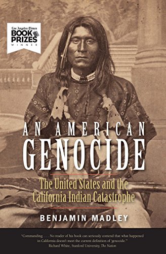 An American Genocide: The United States and the California Indian Catastrophe, 1846-1873 (The Lamar Series in Western History)