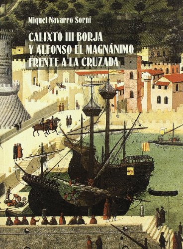 Calixto Iii, Borja y Alfonso el Magnanimo Frente a la Cruzada/Colec. Minor 13 (Ayunt.Valencia)