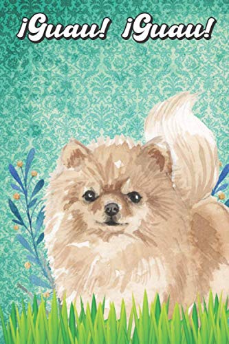 ¡Guau! ¡Guau!: Pomeranian Notebook and Journal for Dog Lovers pomeranio Cuaderno y diario para amantes de los perros