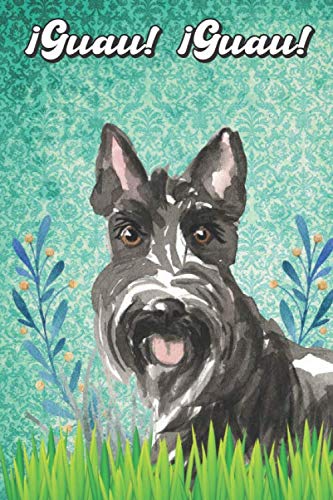 ¡Guau! ¡Guau!: Scottish Terrier Notebook and Journal for Dog Lovers Terrier escocés Cuaderno y diario para amantes de los perros
