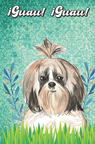 ¡Guau! ¡Guau!: Shih Tzu Notebook and Journal for Dog Lovers Shih Tzu Cuaderno y diario para amantes de los perros