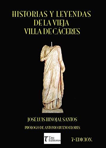 Historias y Leyendas de la Vieja Villa de Cáceres Historias y Leyendas de la Vieja Villa de Cáceres