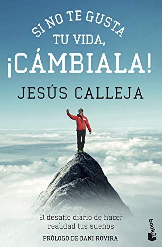 Si no te gusta tu vida, ¡cámbiala!: El desafío diario de hacer realidad tus sueños: 1 (Prácticos)