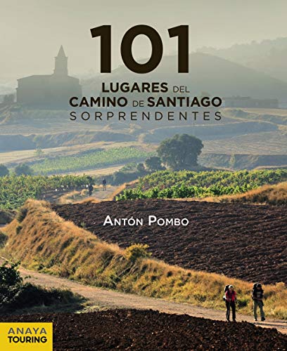 101 Lugares del Camino de Santiago sorprendentes (Guías Singulares) 101 Lugares del Camino de Santiago sorprendentes (Guías Singulares)