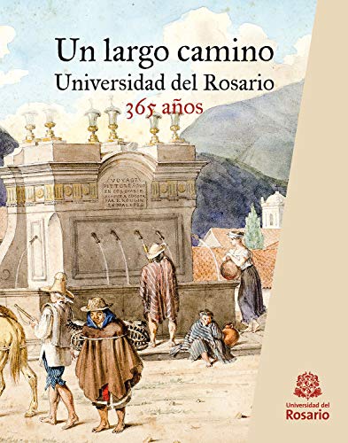 Un largo camino: Universidad del Rosario, 365 años (Ciencias Humanas nº 3)