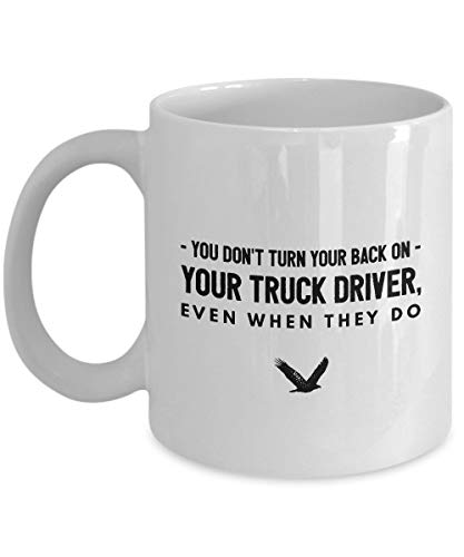 You Don' T Da la espalda a tu conductor de camión 'Divertido para películas y series de camionero Adicto al Club de Fans Tazas de café - Para Navidad, jubilación, gracias, feliz regalo de vacacion