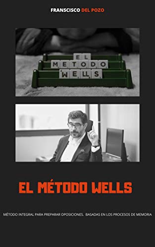 El método Wells: Manual sobre técnicas de estudio para opositores El método Wells: Manual sobre técnicas de estudio para opositores