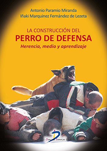 La construcción del perro de defensa:Herencia, medio y aprendizaje