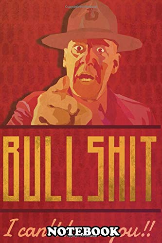 Notebook: Gunnery Sergeant Hartman Fr Bullshit I Hear You , Journal for Writing, College Ruled Size 6" x 9", 110 Pages