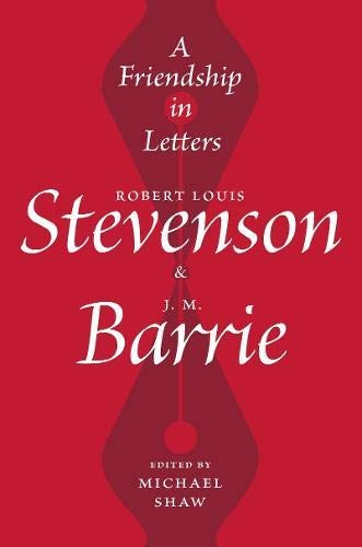 A Friendship in Letters: Robert Louis Stevenson & JM Barrie (English Edition)