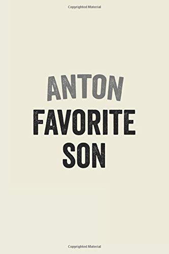 Anton Favorite Son: Lined Notebook / Journal Gift, 120 Pages, 6 x 9 inches, Anton Family Gifts journal, Notebook for Anton, Mother Son Gift , Gift Idea for Anton, Cute, College Ruled