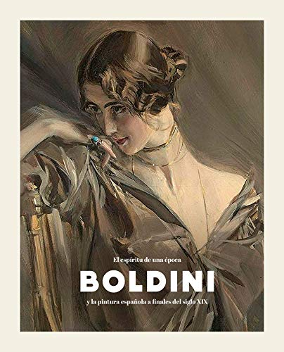 Boldini y la pintura española a finales del siglo XIX: El espíritu de una época (CATALOGO DE EXPOSICION)