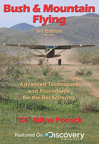 Bush & Mountain Flying: A comprehensive guide to advanced bush & mountain flying techniques and procedures. (3rd revision) (English Edition)