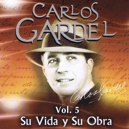 Carlos Gardel Su Vida y Su Obra Volume 5