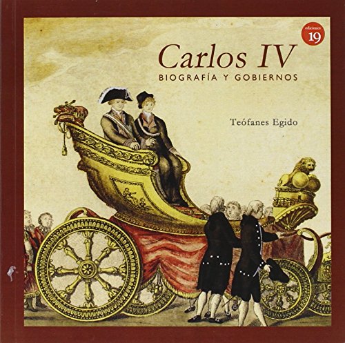Carlos IV: Biografía y gobiernos Carlos IV: Biografía y gobiernos