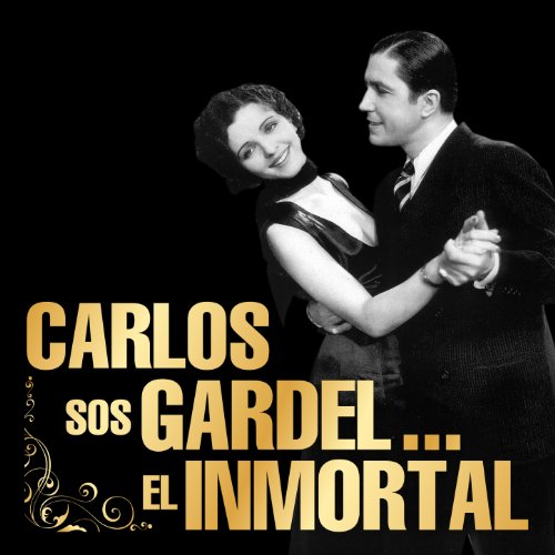 Carlos Sos Gardel... El Inmortal