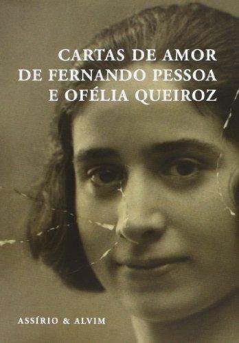 Cartas de amor de Fernando Pessoa a Ofélia Queiroz Cartas de amor de Fernando Pessoa a Ofélia Queiroz