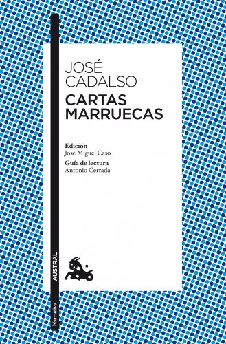 Cartas marruecas: Edición de José Miguel Caso. Guía de lectura de Antonio Cerrada (Narrativa nº 1)