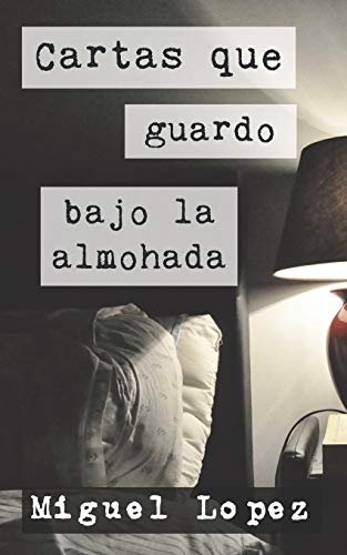 Cartas que guardo bajo la almohada (Cartas Nocturnas)