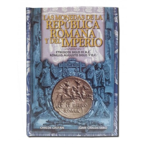CATALOGO LAS MONEDAS LA REPUBLICA ROMANA Y DEL IMPERIO - ETRUSCOS SIGLO IV A.C.- ROMULO AUGUSTO SIGLO V D.C. FILABO LAMAS BOLAÑO