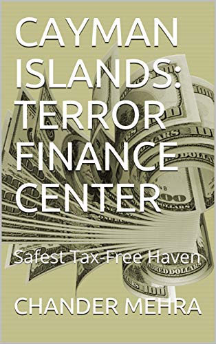 CAYMAN ISLANDS: TERROR FINANCE CENTER: Safest Tax-Free Haven (English Edition)