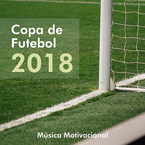 Copa de Futebol - Campeonato Mundial 2018, Música Motivacional para o seu Treino