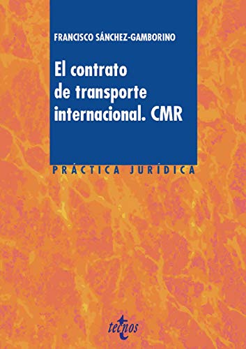 El contrato de transporte internacional. CMR (Derecho - Práctica Jurídica)