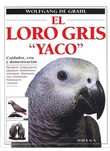 EL LORO GRIS 'YACO' (GUIAS DEL NATURALISTA-AVES EXÓTICAS-PERIQUITOS-CANARIOS)