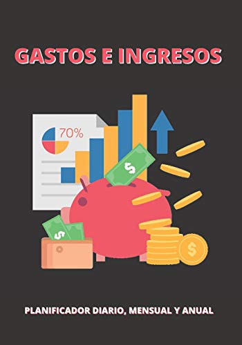 GASTOS E INGRESOS: LIBRO DE REGISTRO DIARIO, MENSUAL Y ANUAL | LLEVA UNA CONTABILIDAD PERSONAL DE TUS FINANZAS | PLANIFICA Y ORGANIZA TU ECONOMÍA: COMPRAS, VENTAS, PRESUPUESTOS, FACTURAS...