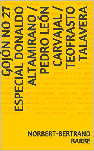 Gojón No 27 Especial Donaldo Altamirano / Pedro León Carvajal / Teofrasto Talavera Gojón No 27 Especial Donaldo Altamirano / Pedro León Carvajal / Teofrasto Talavera
