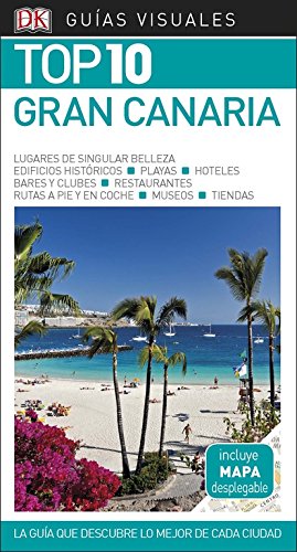 Guía Visual Top 10 Gran Canaria: La guía que descubre lo mejor de cada ciudad (GUIAS TOP10)