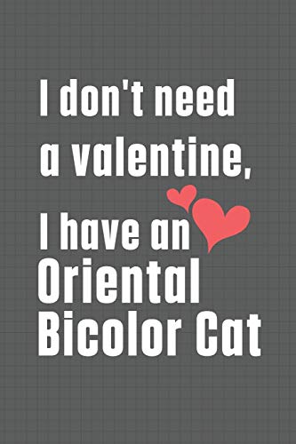 I don't need a valentine, I have a Oriental Bicolor Cat: For Oriental Bicolor Cat Fans
