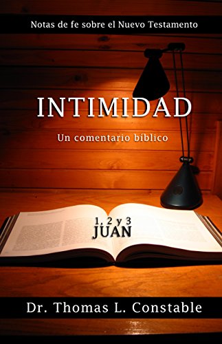 Intimidad: Un comentario bíblico de 1, 2, y 3 Juan (Notas de Fe del Nuevo Testamento)