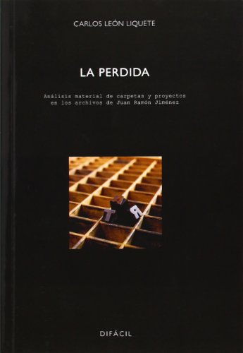 La perdida: Análisis material de carpetas y proyectos en los archivos de Juan Ramón Jiménez (Ensayo)